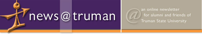 news@truman: an online newsletter for alumni and friends of Truman State University